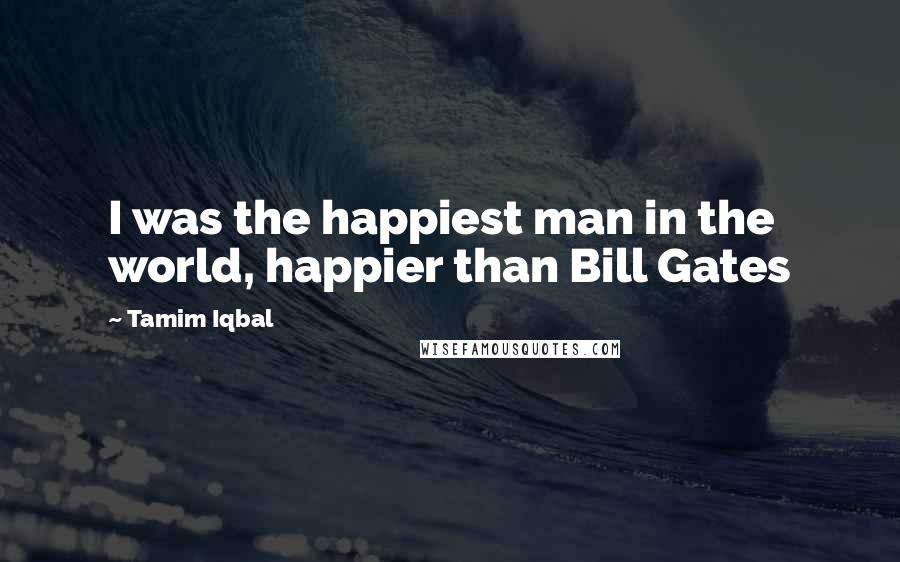 Tamim Iqbal Quotes: I was the happiest man in the world, happier than Bill Gates