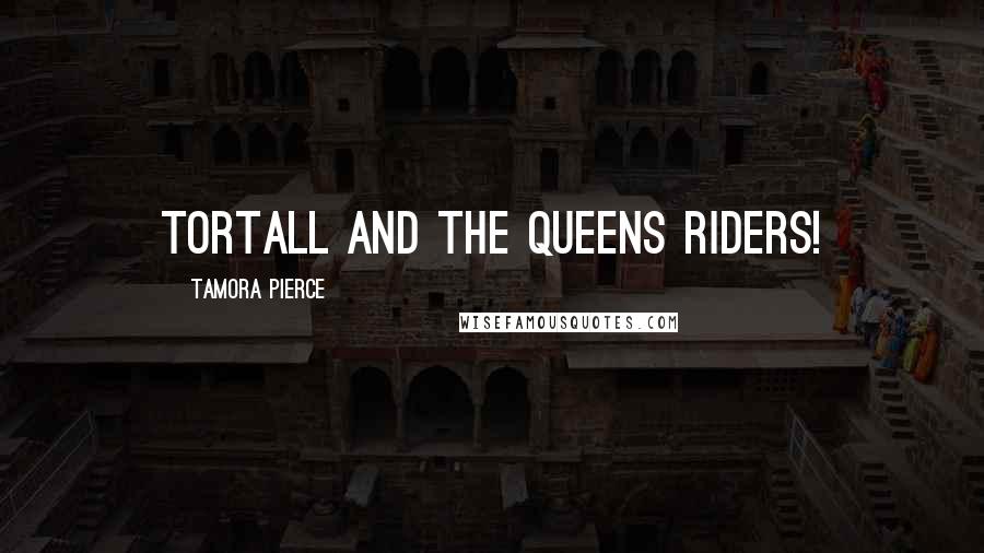 Tamora Pierce Quotes: Tortall and the Queens Riders!