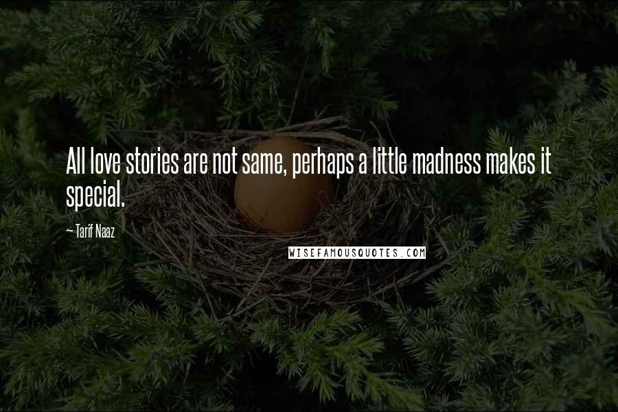 Tarif Naaz Quotes: All love stories are not same, perhaps a little madness makes it special.