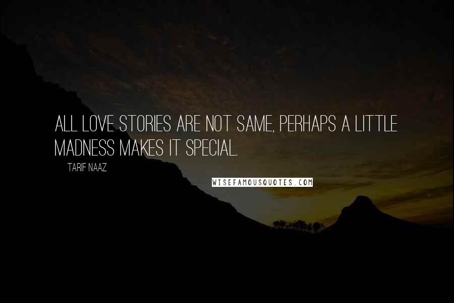 Tarif Naaz Quotes: All love stories are not same, perhaps a little madness makes it special.