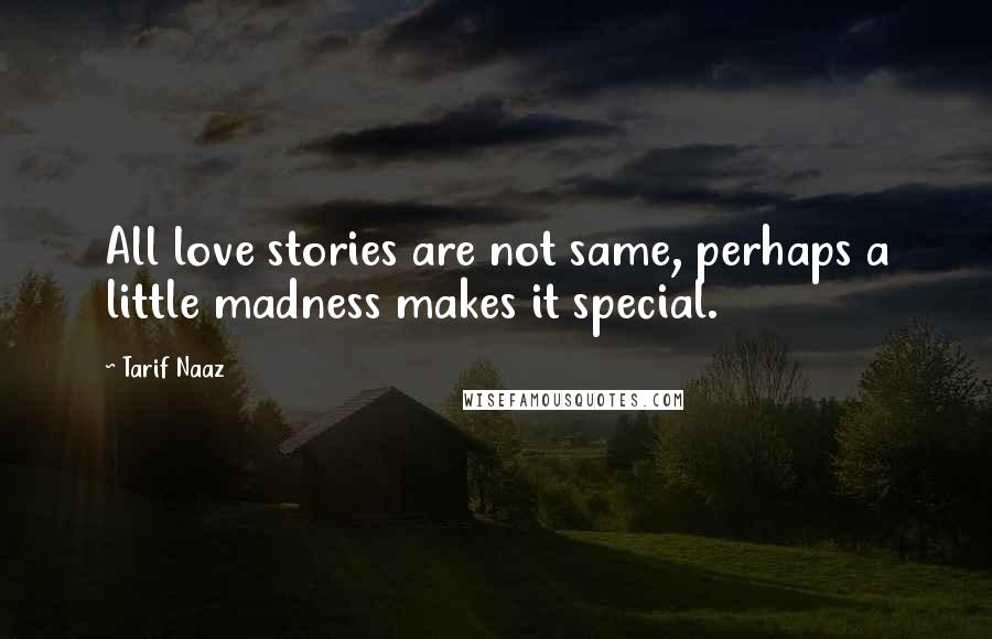 Tarif Naaz Quotes: All love stories are not same, perhaps a little madness makes it special.