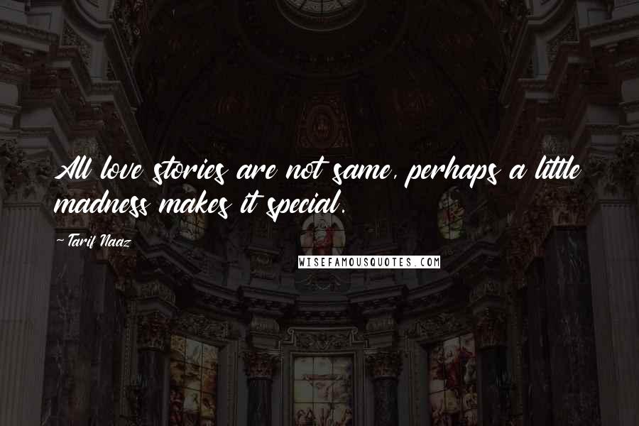 Tarif Naaz Quotes: All love stories are not same, perhaps a little madness makes it special.