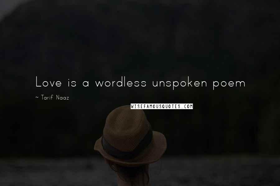 Tarif Naaz Quotes: Love is a wordless unspoken poem