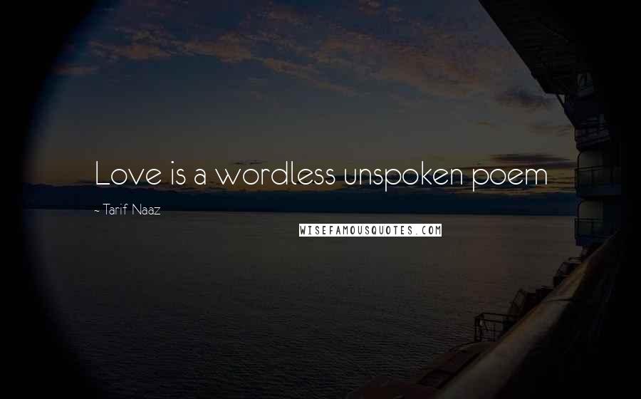 Tarif Naaz Quotes: Love is a wordless unspoken poem