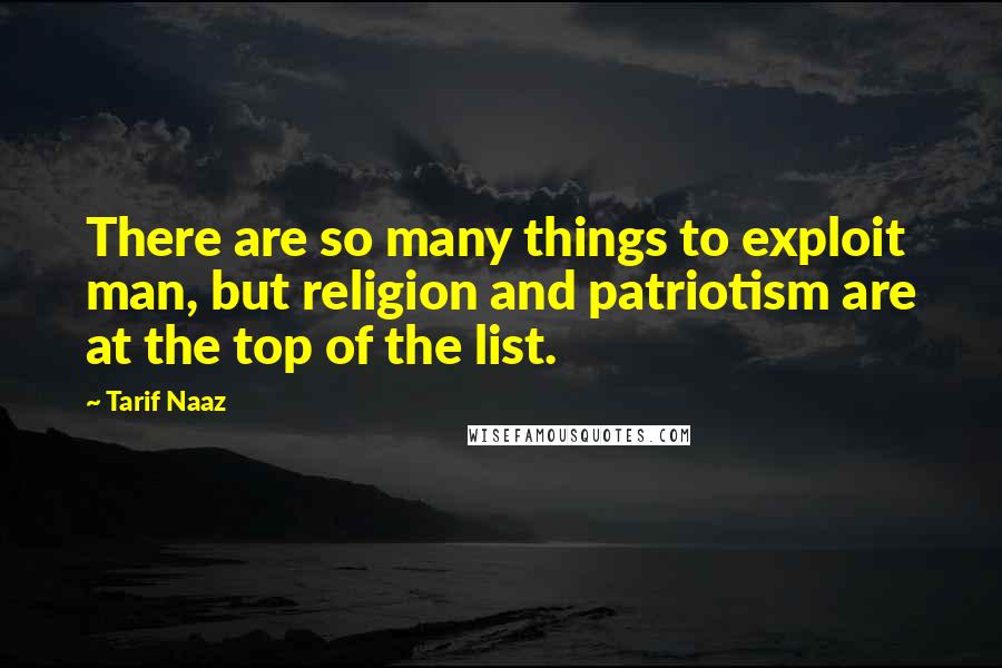 Tarif Naaz Quotes: There are so many things to exploit man, but religion and patriotism are at the top of the list.