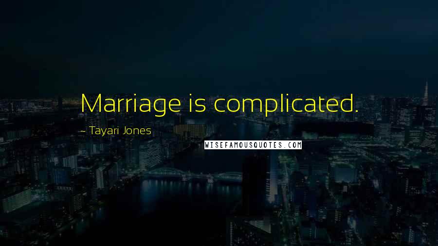 Tayari Jones Quotes: Marriage is complicated.