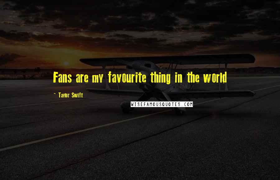 Taylor Swift Quotes: Fans are my favourite thing in the world