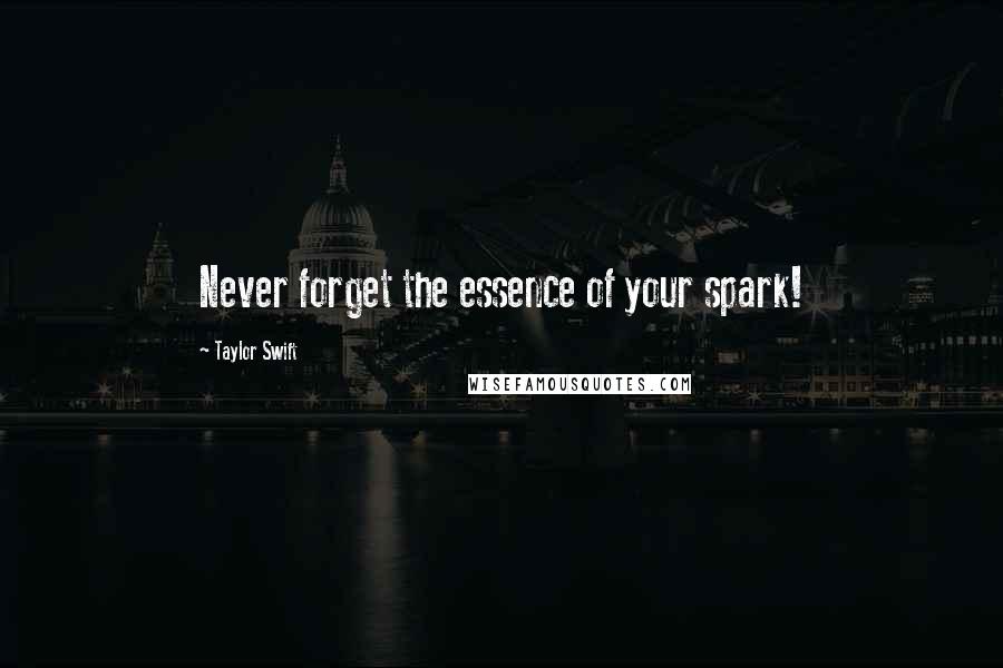 Taylor Swift Quotes: Never forget the essence of your spark!