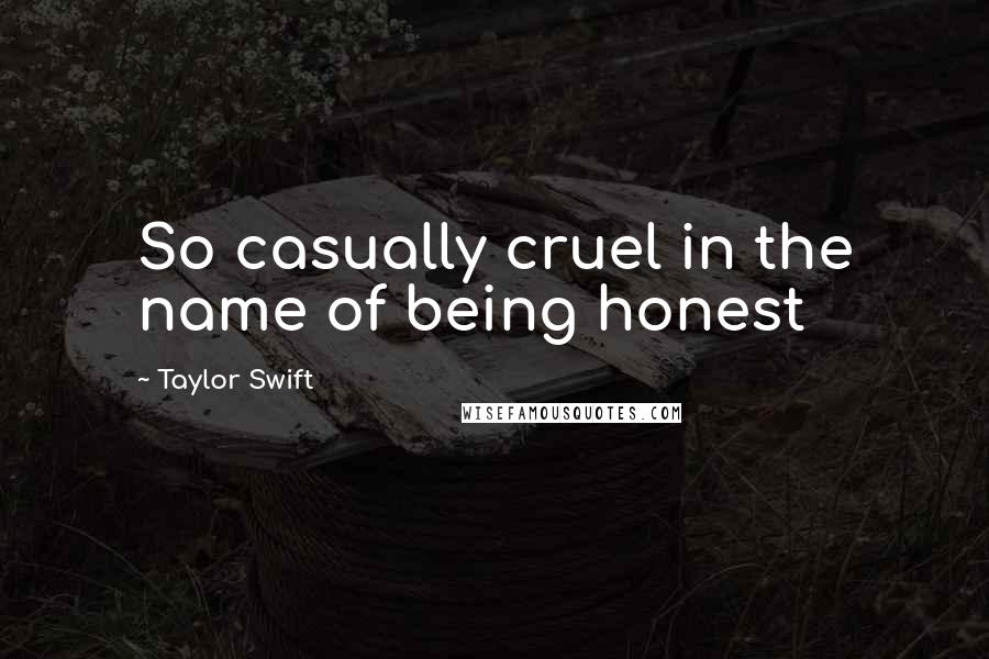 Taylor Swift Quotes: So casually cruel in the name of being honest