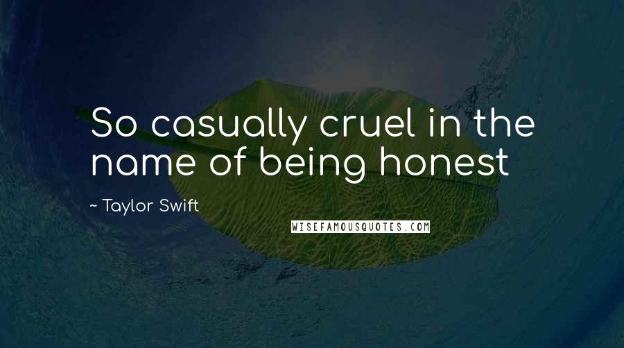 Taylor Swift Quotes: So casually cruel in the name of being honest