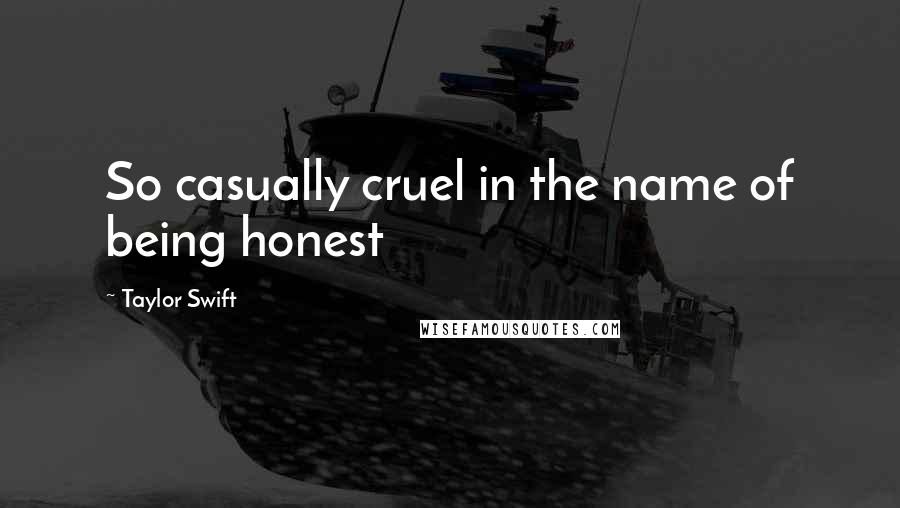 Taylor Swift Quotes: So casually cruel in the name of being honest