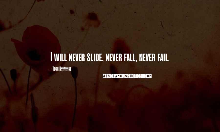 Tech N9ne Quotes: I will never slide, never fall, never fail.