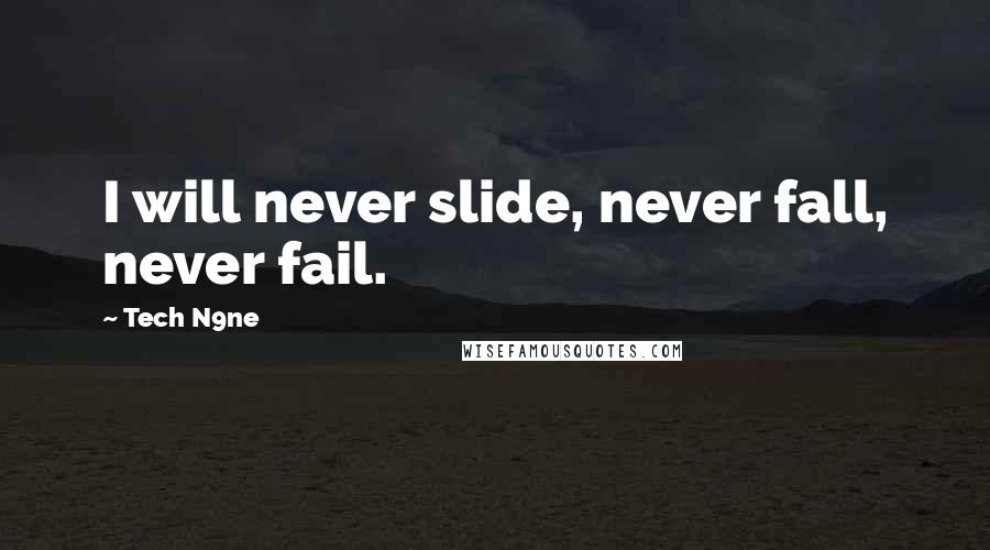 Tech N9ne Quotes: I will never slide, never fall, never fail.