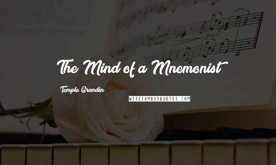Temple Grandin Quotes: The Mind of a Mnemonist