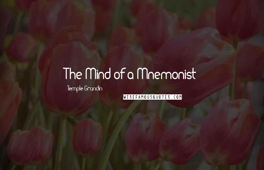 Temple Grandin Quotes: The Mind of a Mnemonist