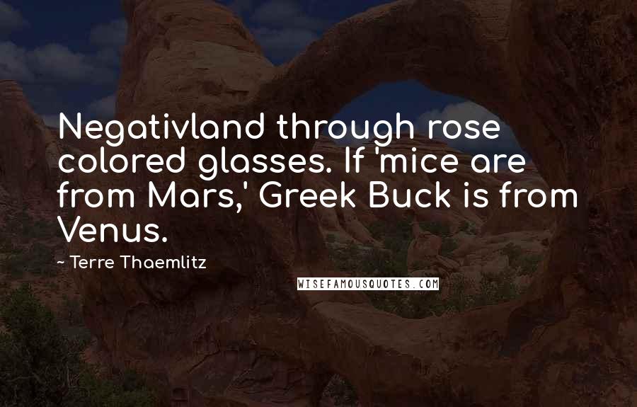 Terre Thaemlitz Quotes: Negativland through rose colored glasses. If 'mice are from Mars,' Greek Buck is from Venus.