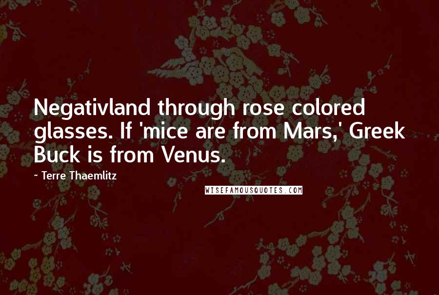 Terre Thaemlitz Quotes: Negativland through rose colored glasses. If 'mice are from Mars,' Greek Buck is from Venus.