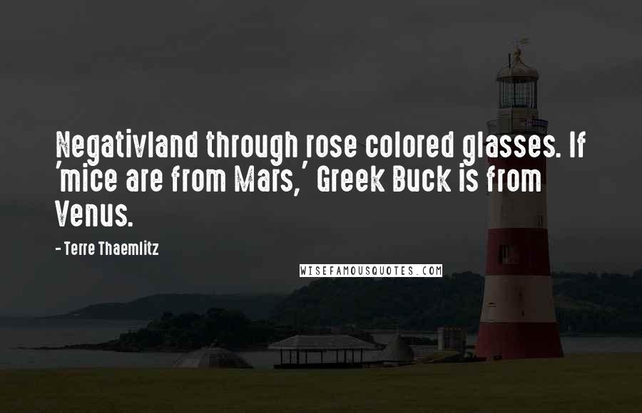 Terre Thaemlitz Quotes: Negativland through rose colored glasses. If 'mice are from Mars,' Greek Buck is from Venus.