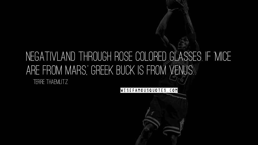 Terre Thaemlitz Quotes: Negativland through rose colored glasses. If 'mice are from Mars,' Greek Buck is from Venus.