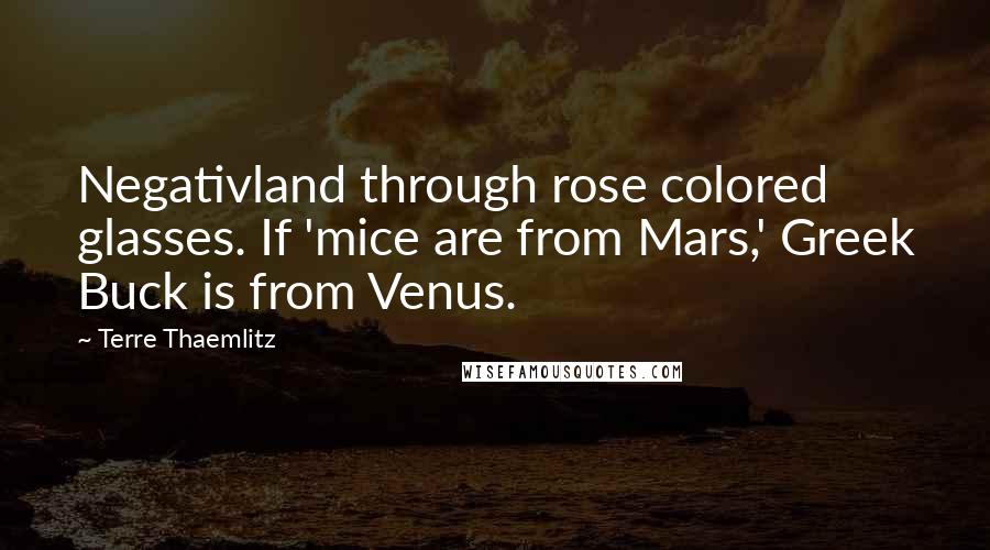 Terre Thaemlitz Quotes: Negativland through rose colored glasses. If 'mice are from Mars,' Greek Buck is from Venus.