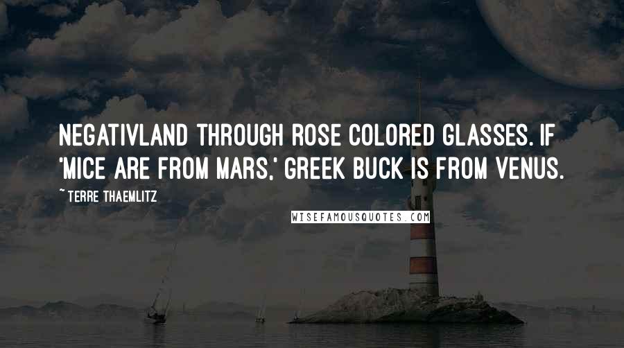 Terre Thaemlitz Quotes: Negativland through rose colored glasses. If 'mice are from Mars,' Greek Buck is from Venus.