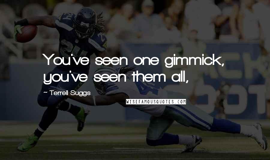 Terrell Suggs Quotes: You've seen one gimmick, you've seen them all,