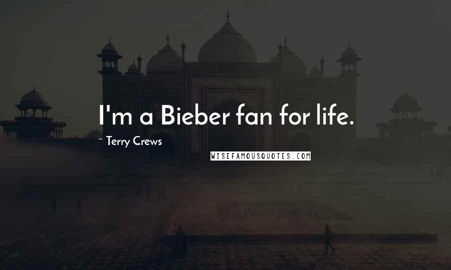 Terry Crews Quotes: I'm a Bieber fan for life.