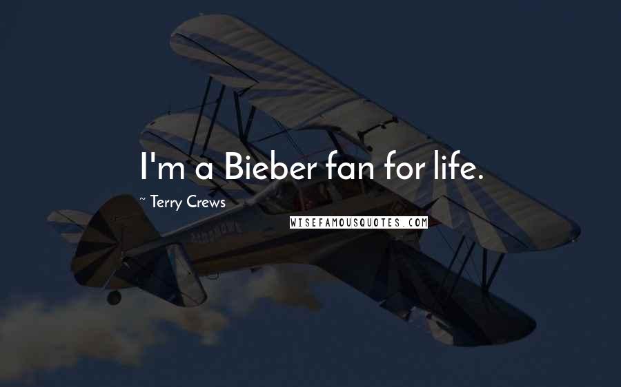 Terry Crews Quotes: I'm a Bieber fan for life.