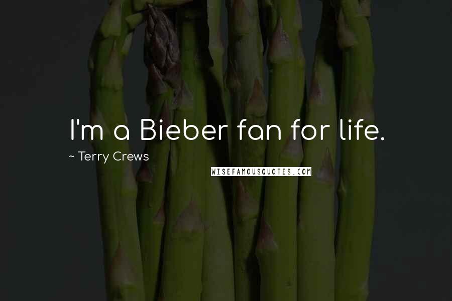 Terry Crews Quotes: I'm a Bieber fan for life.