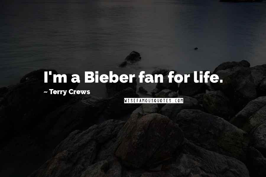 Terry Crews Quotes: I'm a Bieber fan for life.