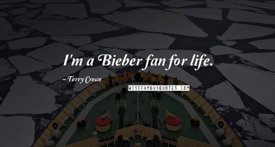 Terry Crews Quotes: I'm a Bieber fan for life.