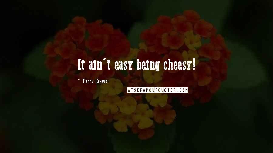 Terry Crews Quotes: It ain't easy being cheesy!