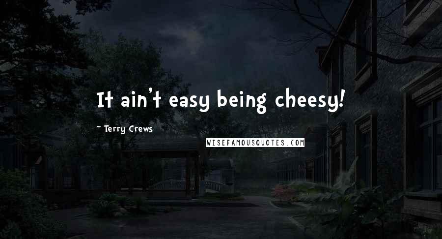 Terry Crews Quotes: It ain't easy being cheesy!