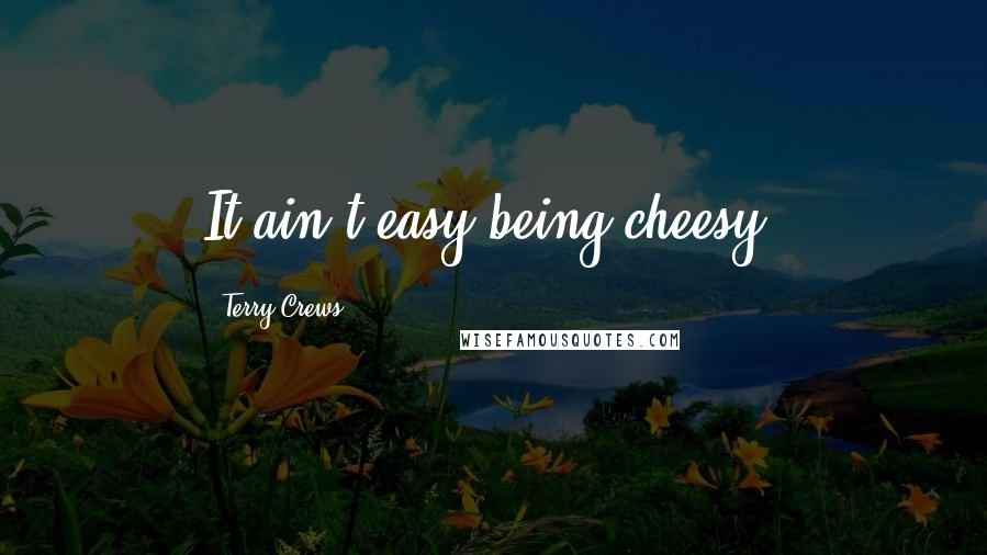 Terry Crews Quotes: It ain't easy being cheesy!