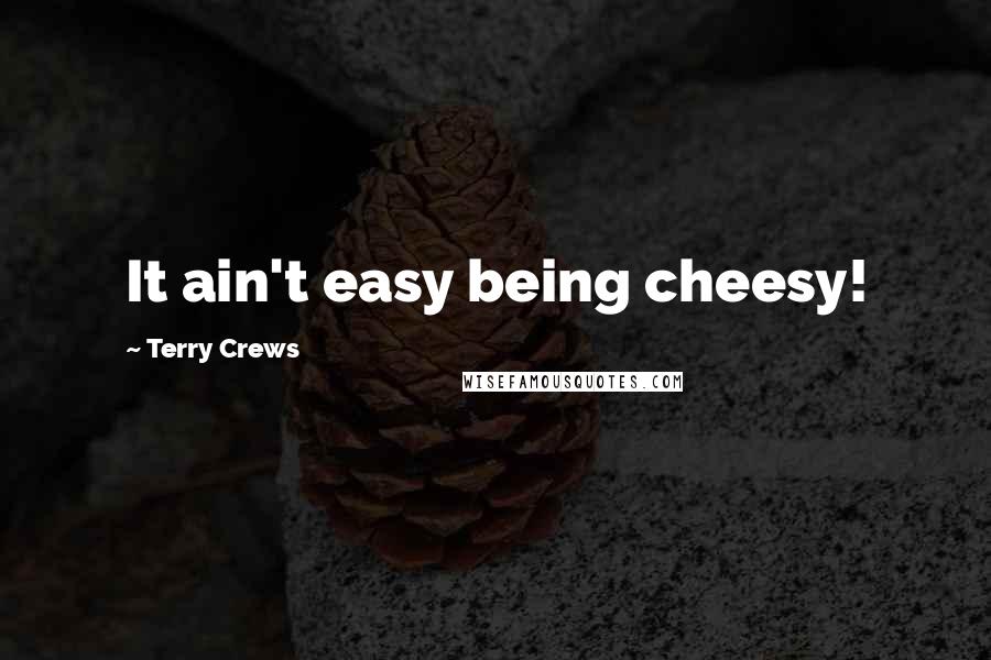 Terry Crews Quotes: It ain't easy being cheesy!