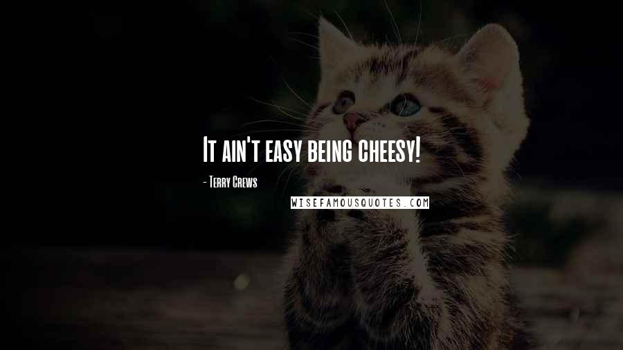 Terry Crews Quotes: It ain't easy being cheesy!