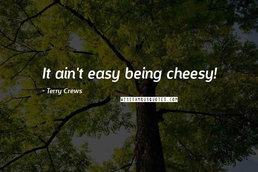 Terry Crews Quotes: It ain't easy being cheesy!