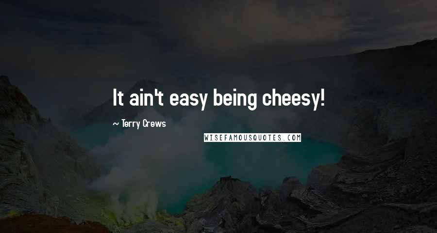 Terry Crews Quotes: It ain't easy being cheesy!