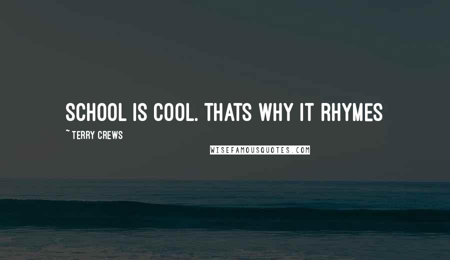 Terry Crews Quotes: School is cool. Thats why it rhymes