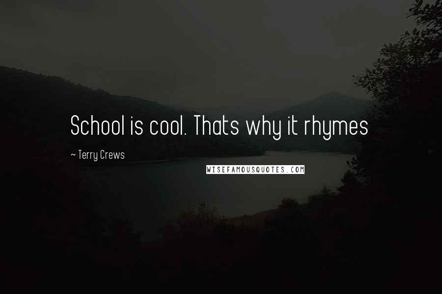 Terry Crews Quotes: School is cool. Thats why it rhymes