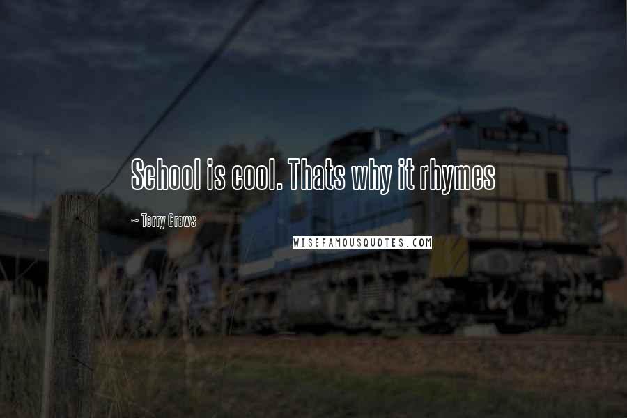 Terry Crews Quotes: School is cool. Thats why it rhymes