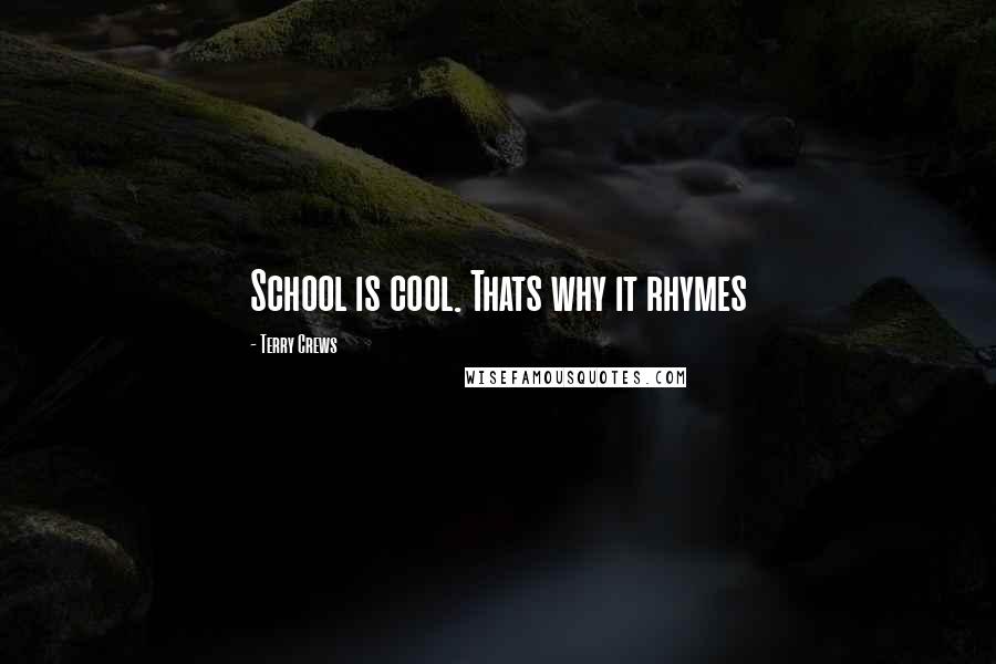 Terry Crews Quotes: School is cool. Thats why it rhymes