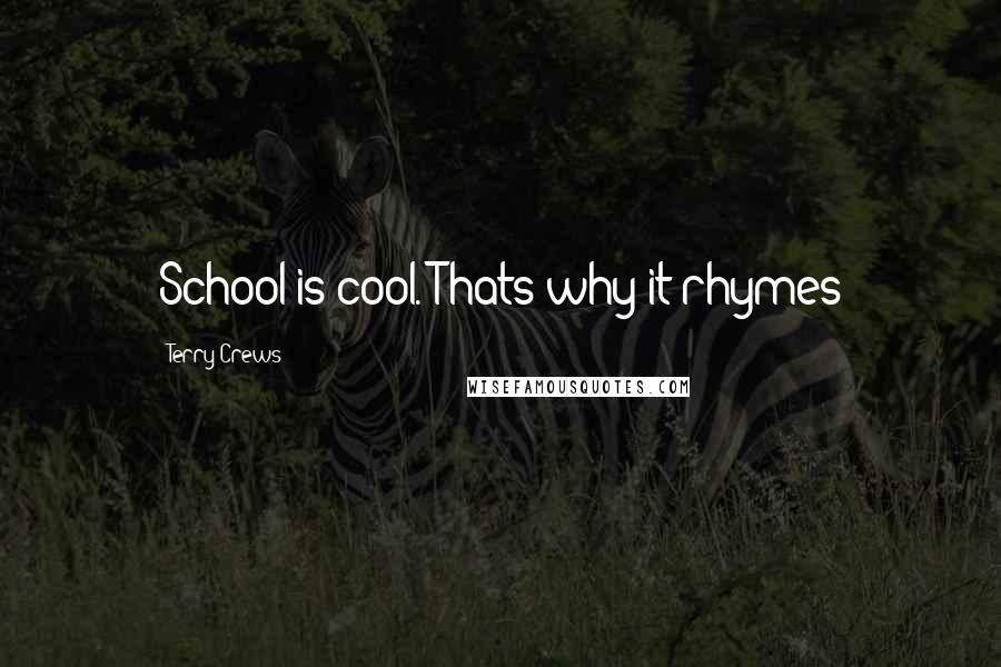 Terry Crews Quotes: School is cool. Thats why it rhymes