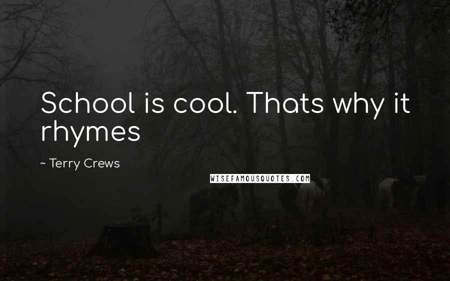 Terry Crews Quotes: School is cool. Thats why it rhymes