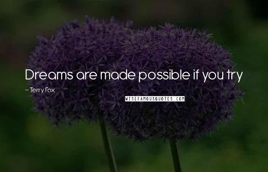 Terry Fox Quotes: Dreams are made possible if you try