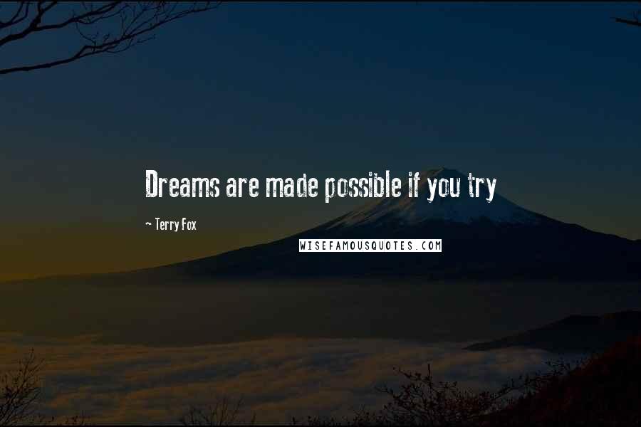 Terry Fox Quotes: Dreams are made possible if you try