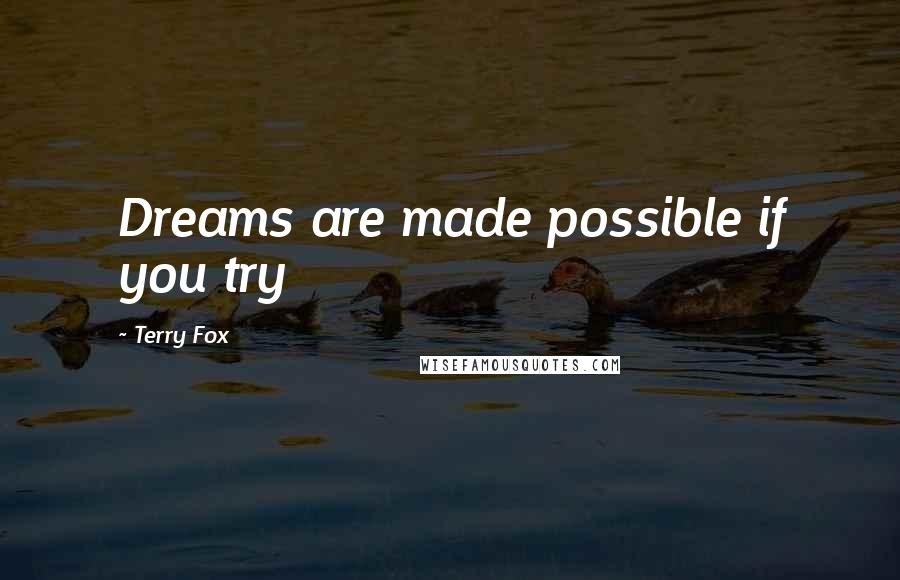 Terry Fox Quotes: Dreams are made possible if you try