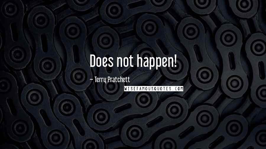 Terry Pratchett Quotes: Does not happen!