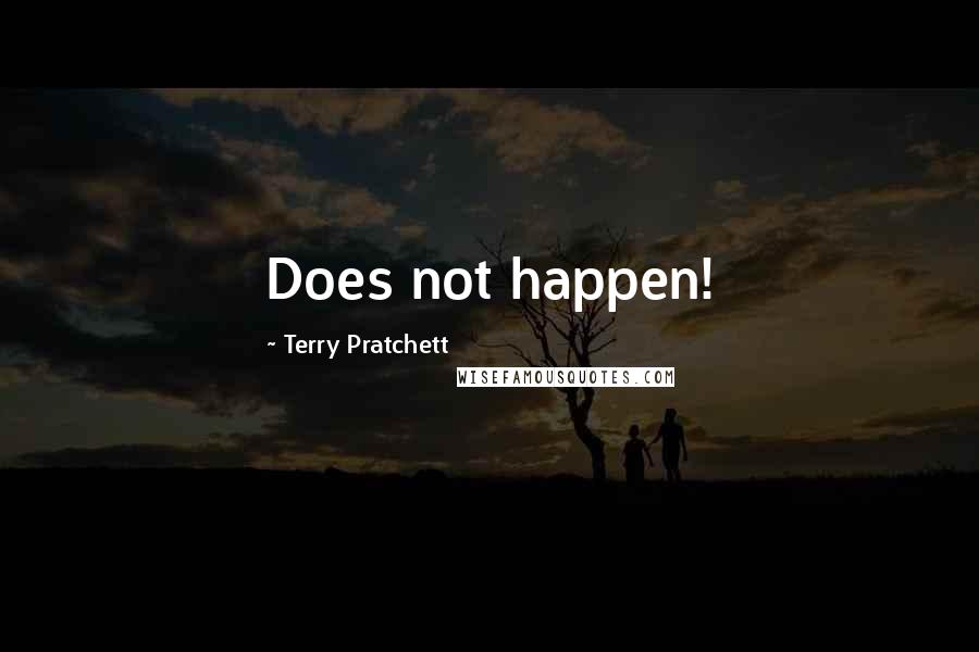 Terry Pratchett Quotes: Does not happen!