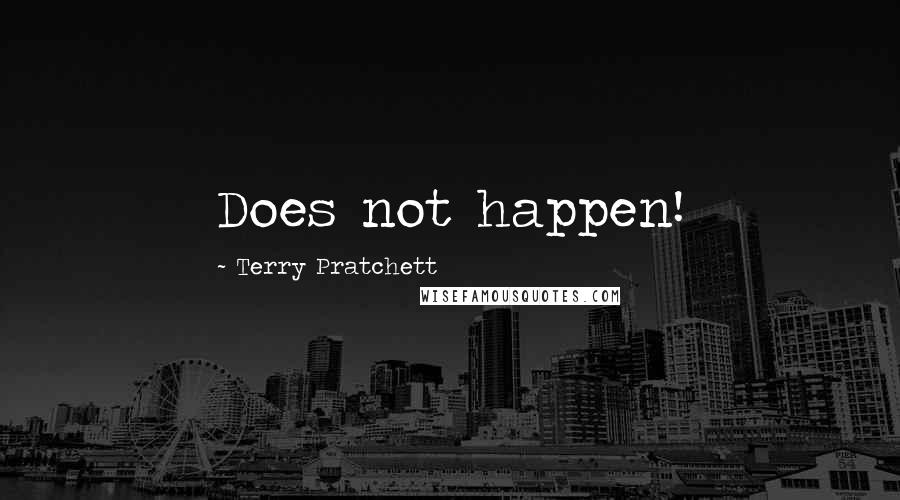 Terry Pratchett Quotes: Does not happen!